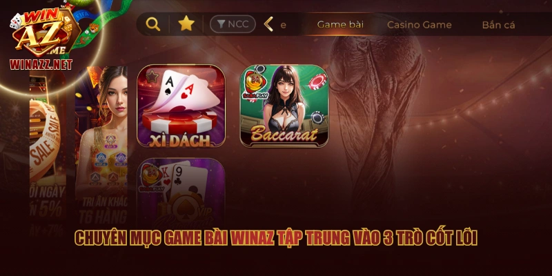 Game Bài WinAZ - Luật Chơi Đơn Giản, Nhận Thưởng Dễ Dàng 1 Chuyên mục Game Bài WinAZ tập trung vào 3 trò cốt lõi