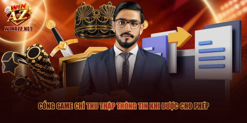 Quy Định Về Quyền Riêng Tư Của Thành Viên Tại WinAZ 2 Cổng game chỉ thu thập thông tin khi được cho phép