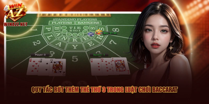 Luật Chơi Baccarat Hấp Dẫn Nhận Thưởng Khủng Lên Đến 1:25 2 Quy tắc rút thêm thẻ thứ 3 trong luật chơi Baccarat