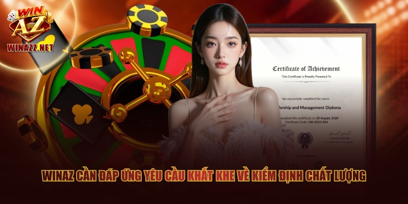 3 Loại Giấy Phép Hoạt Động Chứng Minh Tính Uy Tín Của WinAZ 3 WinAZ cần đáp ứng yêu cầu khắt khe về kiểm định chất lượng