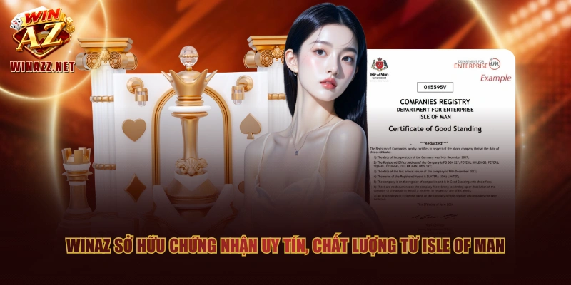 3 Loại Giấy Phép Hoạt Động Chứng Minh Tính Uy Tín Của WinAZ 2 WinAZ sở hữu chứng nhận uy tín, chất lượng từ Isle of Man